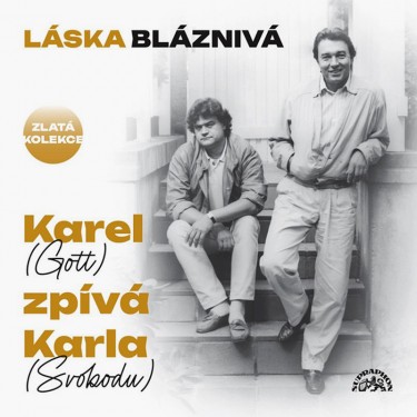 GOTT KAREL - LÁSKA BLÁZNIVÁ / KAREL (GOTT) ZPÍVÁ KARLA (SVOBODU)