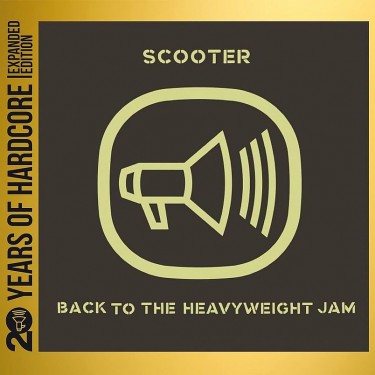 SCOOTER - BACK TO THE HEAVYWEIGHT JAM - 20 YEARS OF HARDCORE EDITION