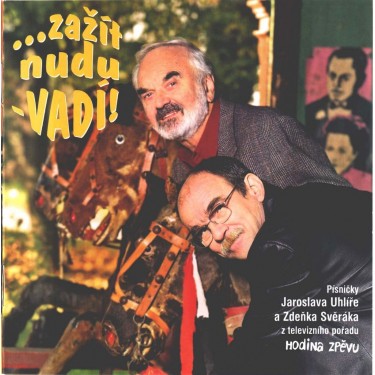 SVĚRÁK/UHLÍŘ - ZAZIT NUDU, VADI