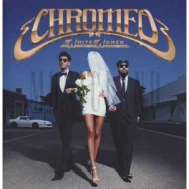 CHROMEO - WHITE WOMEN