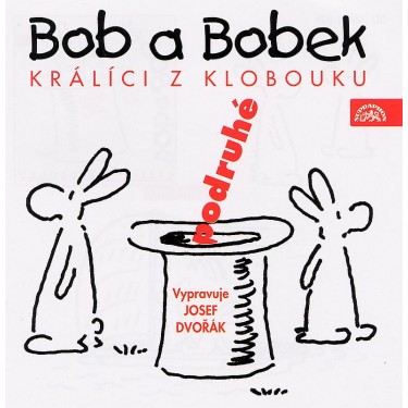 BOB A BOBEK, KRÁLÍCI Z KLOBOUKU, PODRUHÉ - DVOŘÁK JOSEF