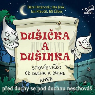 DUŠIČKA A DUŠINKA - ADAMEC / HRZÁNOVÁ, JIRÁK, PŘEUČIL, LÁBUS