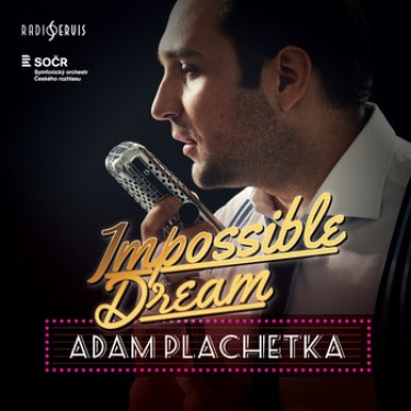 PLACHETKA ADAM - IMPOSSIBLE DREAM