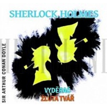 SHERLOCK HOLMES_VYDĚRAČ/ŽLUTÁ TVÁŘ - ARTHUR CONAN DOYLE