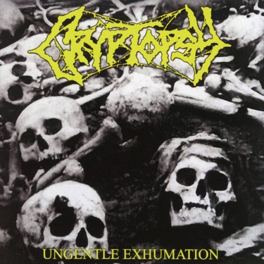 CRYPTOPSY - UNGENTLE EXHUMATION
