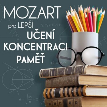 MOZART PRO LEPŠÍ UČENÍ, KONCENTRACI A PAMĚŤ