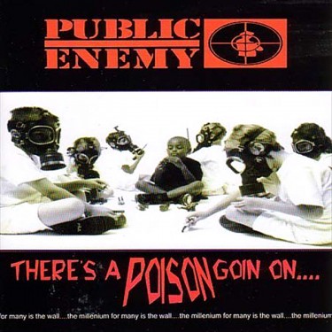 PUBLIC ENEMY - THERE'S A POISON GOING ON