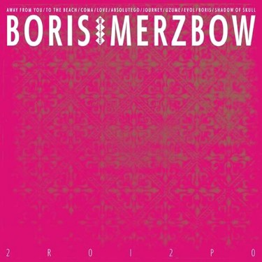 BORIS WITH MERZBOW - 2R0I2P0