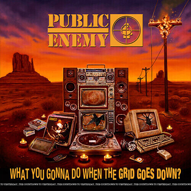 PUBLIC ENEMY - WHAT YOU GONNA DO WHEN THE GRID GOES DOWN? (sleva - ohnutý roh)