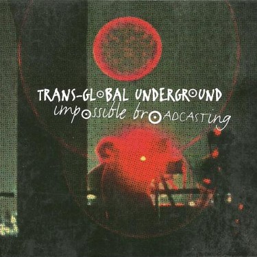 Trans-Global Underground - Impossible Broadcasting