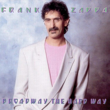 ZAPPA FRANK - BROADWAY THE HARDWAY