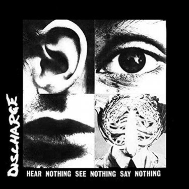 DISCHARGE - HEAR NOTHING SEE NOTHING SAY NOTHING