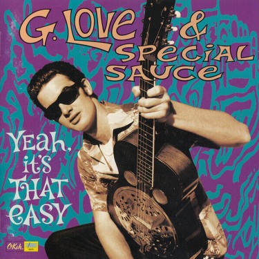 G. LOVE & SPECIAL SAUCE - YES, IT S THAT EASY