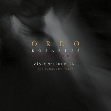 ORDO ROSARIUS EQUILIBRIO - VISION: LIBERTINE; P. III: THE HANGMAN'S TRIAD (2LP+2CD)