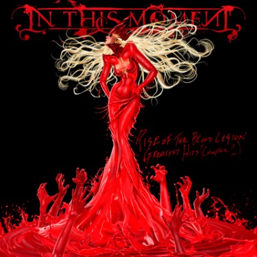 IN THIS MOMENT - RISE OF THE BLOOD LEGION (GREATEST HITS)