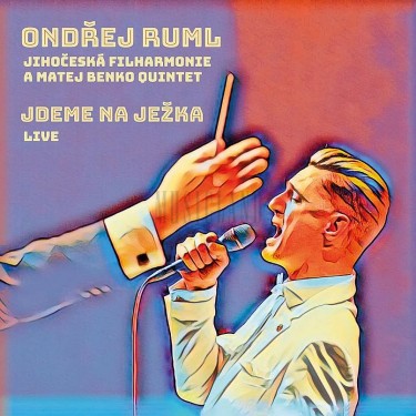 RUML ONDREJ, JIHOCESKA FILHARMONIE A MATEJ BENKO QUINTET - JDEME NA JEZKA (LIVE)