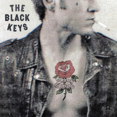 BLACK KEYS - NO RAIN, NO FLOWERS