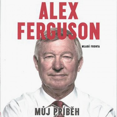 MŮJ PŘÍBĚH - ALEX FERGUSON