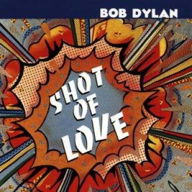 DYLAN BOB - SHOT OF LOVE