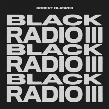 GLASPER ROBERT - BLACK RADIO III
