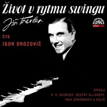 ŽIVOT V RYTMU SWINGU - TRAXLER JIŘÍ / OROZOVIČ IGOR