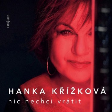 Křížková Hana - Nic nechci vrátit