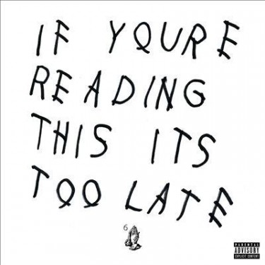 DRAKE - IF YOU'RE READING THIS, IT'S TOO LATE