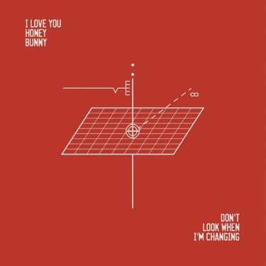 I LOVE YOU HONEY BUNNY - DON´T LOOK WHEN I´M CHANGING
