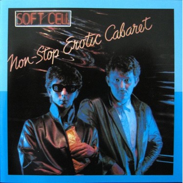SOFT CELL - NON-STOP EROTIC CABARET