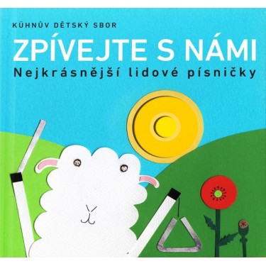 ZPÍVEJTE S NÁMI_NEJKRÁSNĚJŠÍ LIDOVÉ PÍSNIČKY - KUHNŮV DĚTSKÝ SBOR