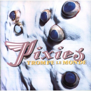 PIXIES - TROMPE LE MONDE