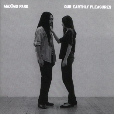 MAXIMO PARK - Our Earthly Pleasures