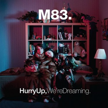M83 - HURRY UP, WE RE DREAMING
