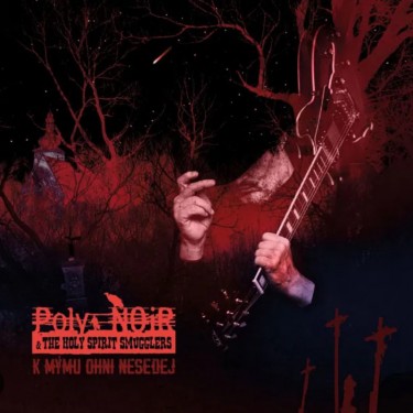 POLY NOIR - K MÝMU OHNI NESEDEJ
