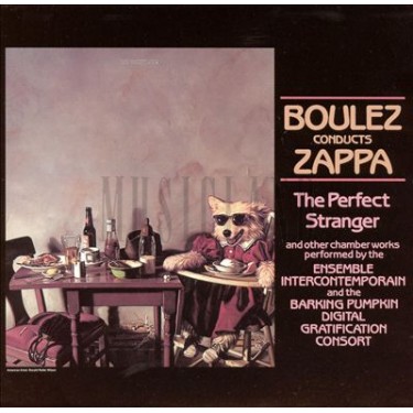 ZAPPA FRANK - PERFECT STRANGER - BOULEZ CONDUCTS ZAPPA