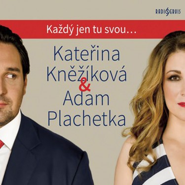 PLACHETKA ADAM & KNĚŽÍKOVÁ KATEŘINA - KAŽDÝ JEN TU SVOU...