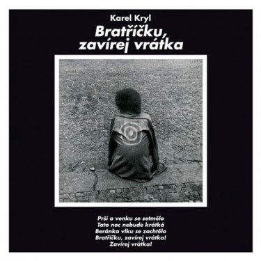 KRYL KAREL - BRATŘÍČKU, ZAVÍREJ VRÁTKA