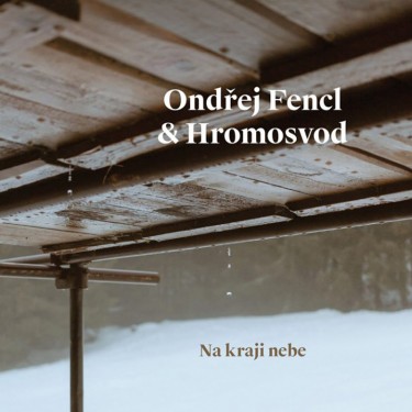 Fencl, Ondřej & Hromosvod - Na kraji nebe