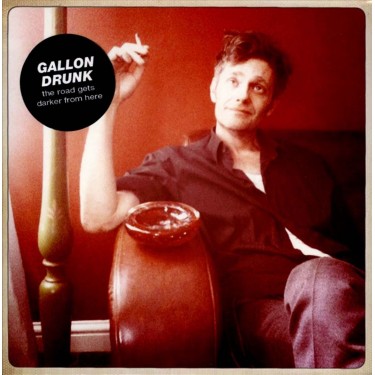 GALLON DRUNK - ROAD GETS DARKER FROM HERE