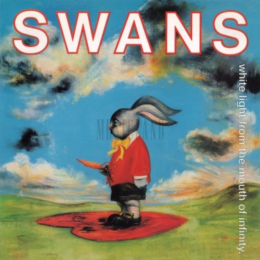 SWANS - WHITE LIGHT FROM THE MOUTH OF INFINITY/LOVE OF LIFE