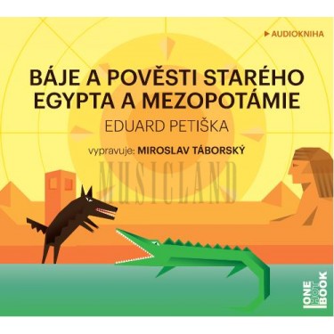 BÁJE A POVĚSTI STARÉHO EGYPTA A MEZOPOTÁMIE - EDUARD PETIŠKA