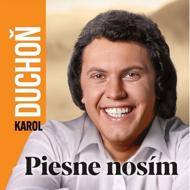 Duchoň Karol - Piesne nosím