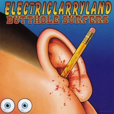 BUTTHOLE SURFERS - ELECTRICLARRYLAND