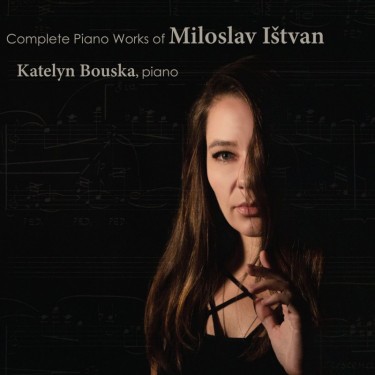 Bouska, Katelyn - piano - Complete Piano Works of Miloslav Ištvan