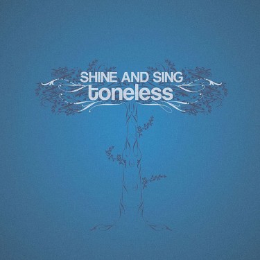TONELESS - SHINE AND SING