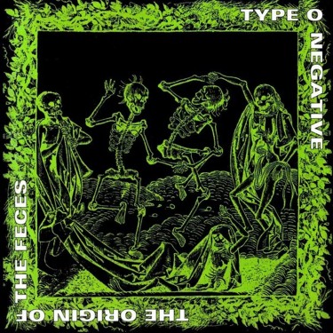 TYPE O NEGATIVE - ORIGIN OF THE FECES