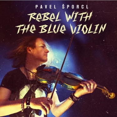 ŠPORCL PAVEL - REBEL WITH THE BLUE VIOLIN