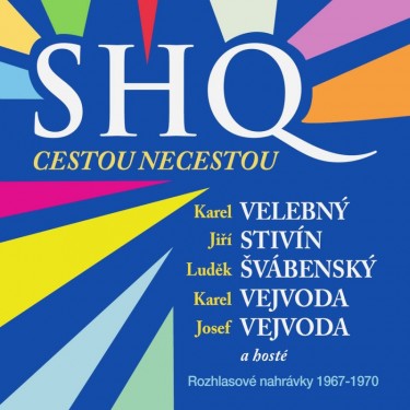 SHQ A HOSTÉ - SHQ a hosté. Cestou necestou. Rozhlasové nahrávky 1967-1970