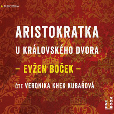 ARISTOKRATKA U KRÁLOVSKÉHO DVORA - EVŽEN BOČEK