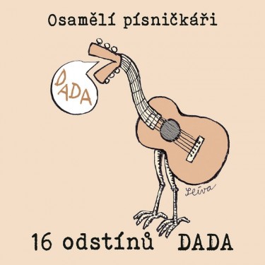 OSAMĚLÍ PÍSNIČKÁŘI - 16 ODSTÍNŮ DADA